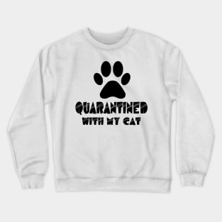 Quarantined With My Cat Crewneck Sweatshirt